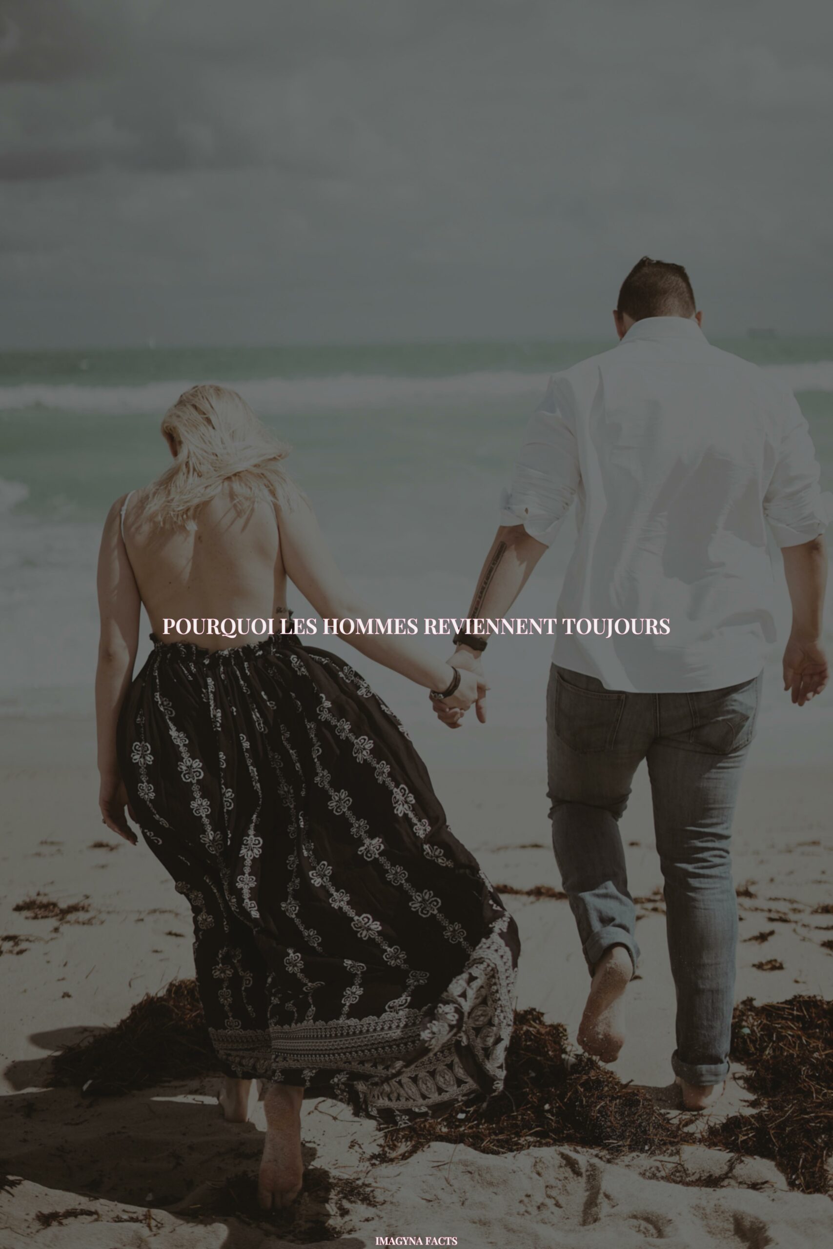 Pourquoi les hommes reviennent toujours ? IMAGYNA Votre magazine — free download