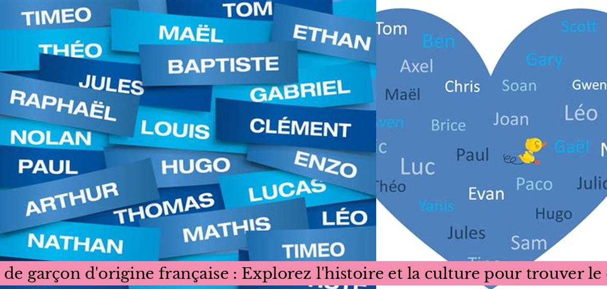 Les prénoms de garçon d'origine française Explorez l'histoire et la