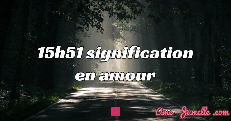 15h51 en amour : Révélations sur les messages de votre ange et numérologie