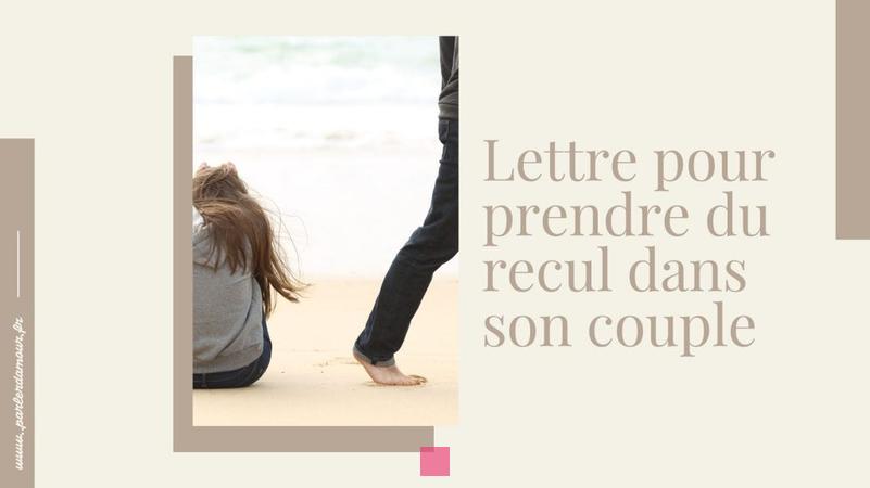 Lettre pour prendre du recul dans son couple: Comment cultiver l'espace nécessaire pour retrouver l'harmonie?