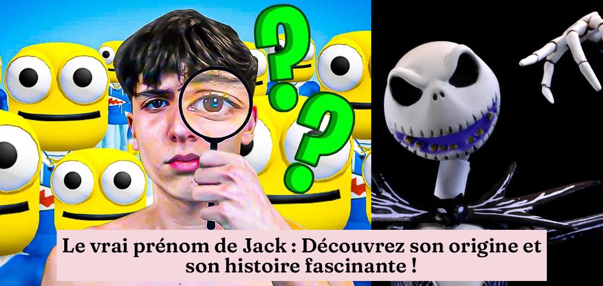 Le Vrai Prénom De Jack Découvrez Son Origine Et Son Histoire