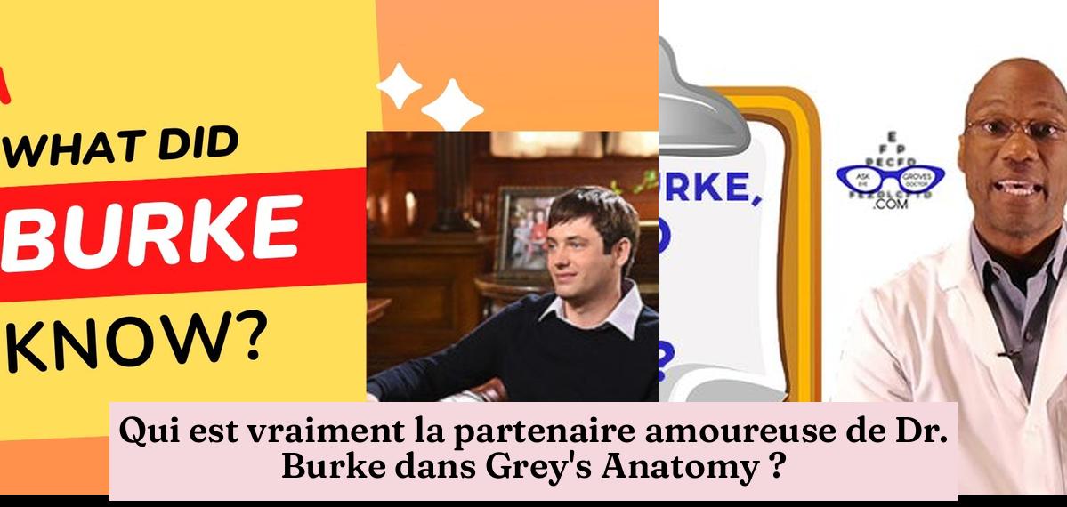 Qui est vraiment la partenaire amoureuse de Dr. Burke dans Grey's